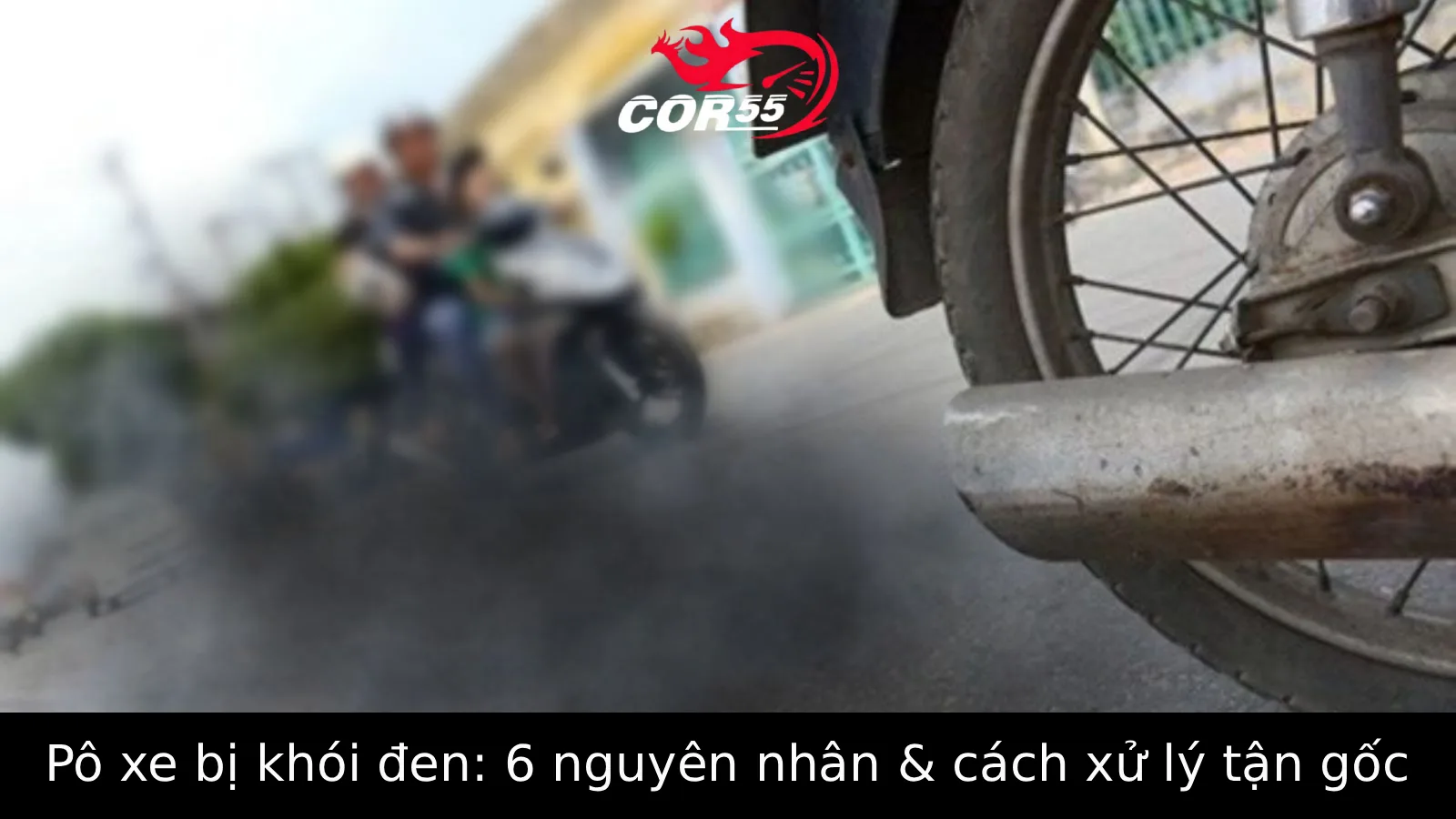 Pô xe ra khói đen 6 nguyên nhân & cách xử lý tận gốc